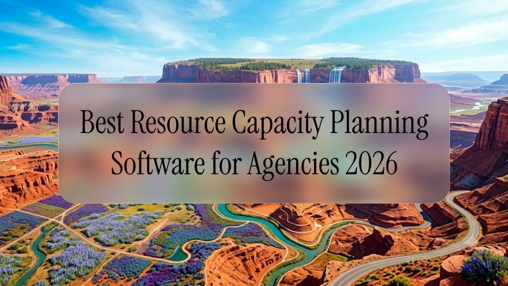 Best Resource Capacity Planning Software for Agencies (2026)