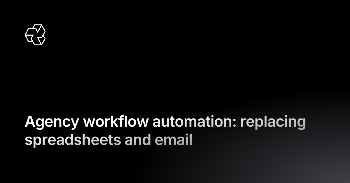 Agency workflow automation: replacing spreadsheets and email
